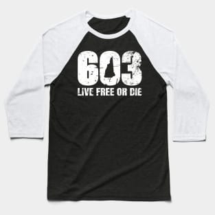 603 New Hampshire - Live Free Or Die Baseball T-Shirt